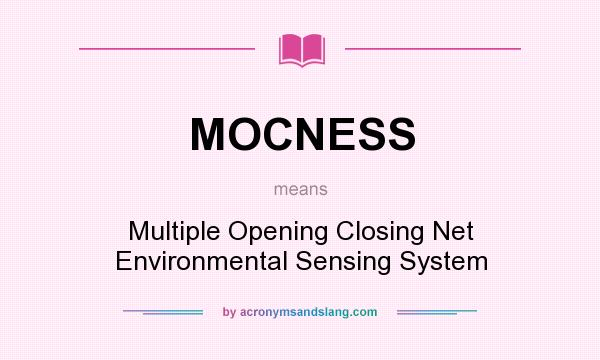 What does MOCNESS mean? It stands for Multiple Opening Closing Net Environmental Sensing System