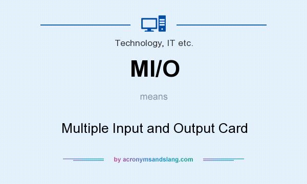 What does MI/O mean? It stands for Multiple Input and Output Card