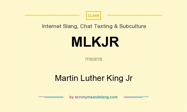 What does MLKJR mean? It stands for Martin Luther King Jr