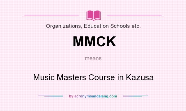 What does MMCK mean? It stands for Music Masters Course in Kazusa