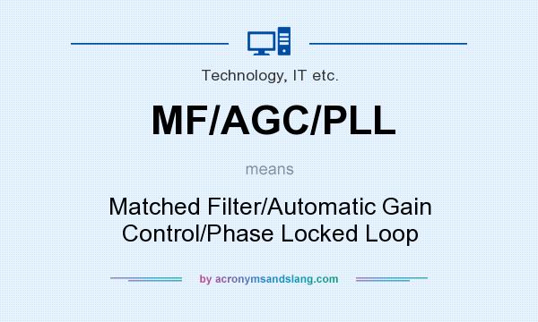 What does MF/AGC/PLL mean? It stands for Matched Filter/Automatic Gain Control/Phase Locked Loop