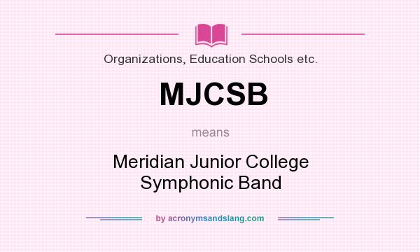 What does MJCSB mean? It stands for Meridian Junior College Symphonic Band