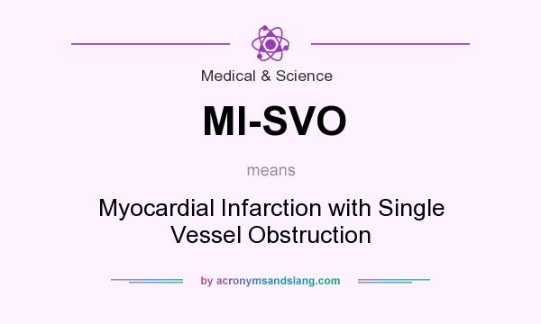 What does MI-SVO mean? It stands for Myocardial Infarction with Single Vessel Obstruction