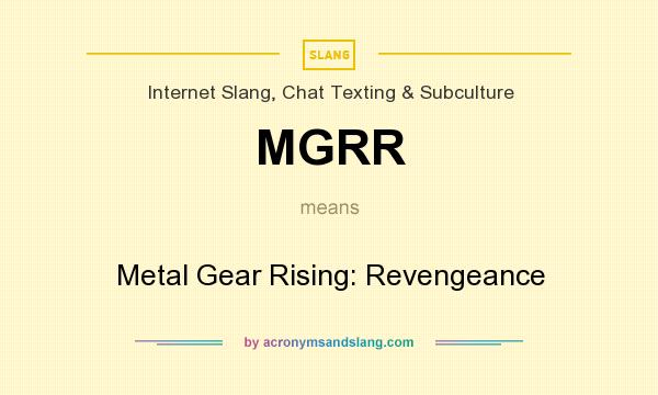 What does MGRR mean? It stands for Metal Gear Rising: Revengeance