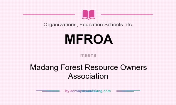 What does MFROA mean? It stands for Madang Forest Resource Owners Association
