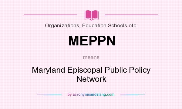 What does MEPPN mean? It stands for Maryland Episcopal Public Policy Network
