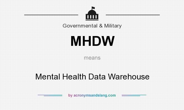 What does MHDW mean? It stands for Mental Health Data Warehouse