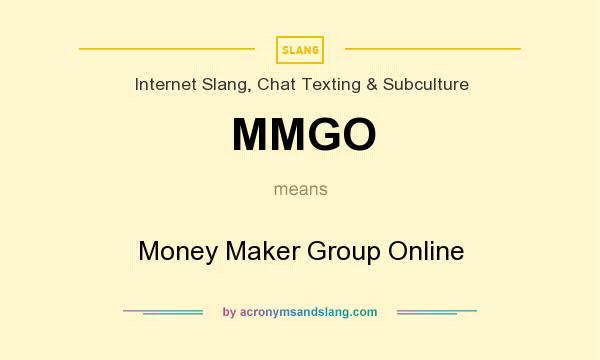 What does MMGO mean? It stands for Money Maker Group Online