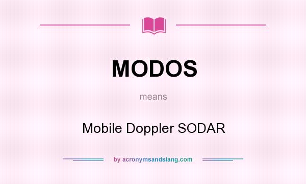 What does MODOS mean? It stands for Mobile Doppler SODAR
