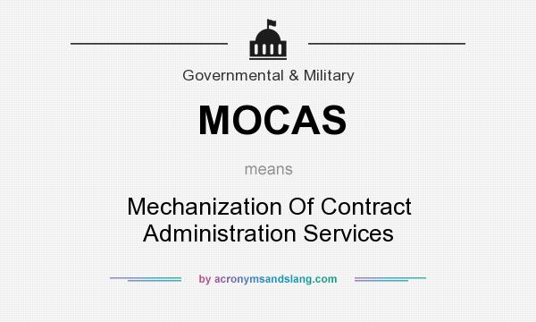 What does MOCAS mean? It stands for Mechanization Of Contract Administration Services