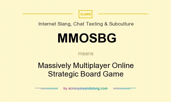 What does MMOSBG mean? It stands for Massively Multiplayer Online Strategic Board Game