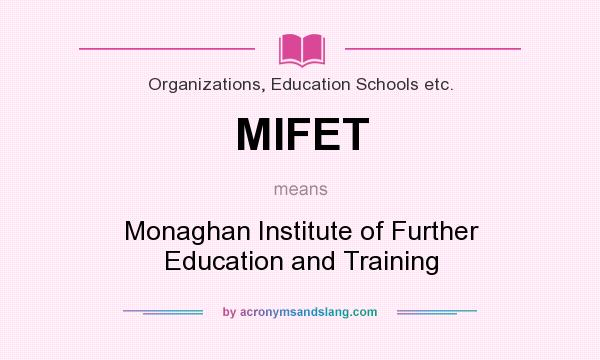 What does MIFET mean? It stands for Monaghan Institute of Further Education and Training