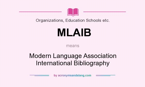 What does MLAIB mean? It stands for Modern Language Association International Bibliography