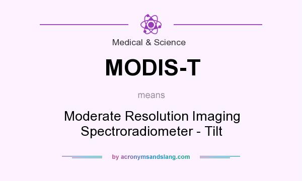 What does MODIS-T mean? It stands for Moderate Resolution Imaging Spectroradiometer - Tilt