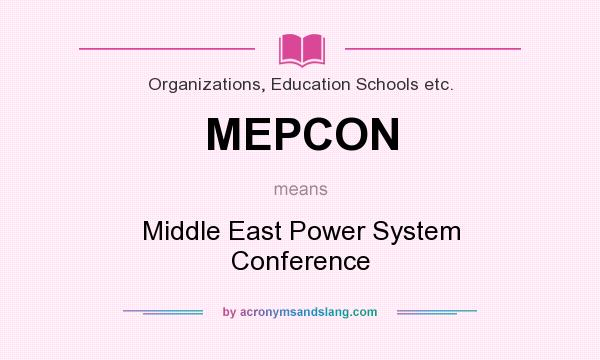 What does MEPCON mean? It stands for Middle East Power System Conference