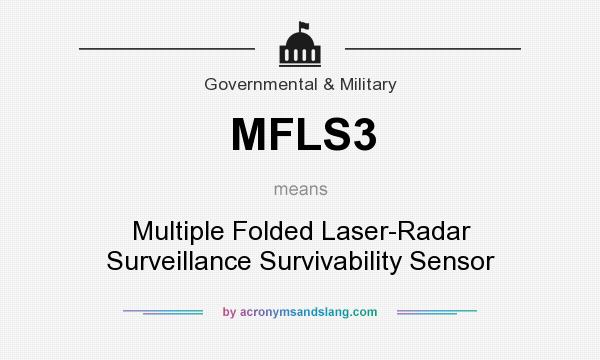 What does MFLS3 mean? It stands for Multiple Folded Laser-Radar Surveillance Survivability Sensor