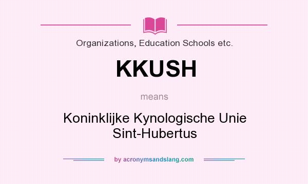 What does KKUSH mean? It stands for Koninklijke Kynologische Unie Sint-Hubertus