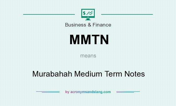 What does MMTN mean? It stands for Murabahah Medium Term Notes