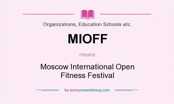 What does MIOFF mean? It stands for Moscow International Open Fitness Festival
