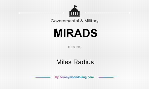 What does MIRADS mean? It stands for Miles Radius