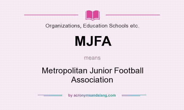 What does MJFA mean? It stands for Metropolitan Junior Football Association