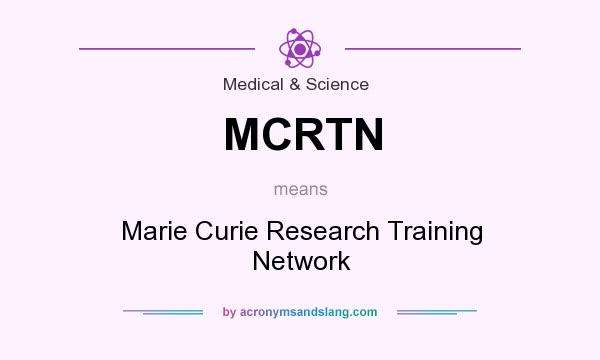 What does MCRTN mean? It stands for Marie Curie Research Training Network
