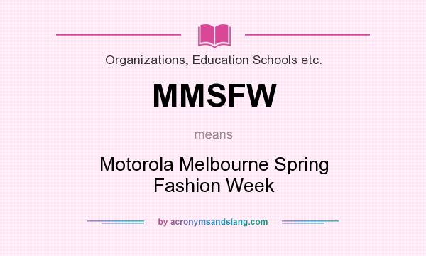 What does MMSFW mean? It stands for Motorola Melbourne Spring Fashion Week
