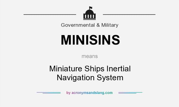 What does MINISINS mean? It stands for Miniature Ships Inertial Navigation System