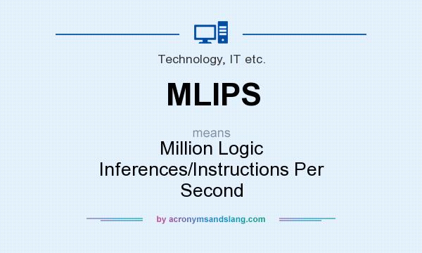 What does MLIPS mean? It stands for Million Logic Inferences/Instructions Per Second