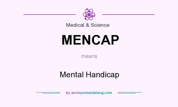 What does MENCAP mean? It stands for Mental Handicap