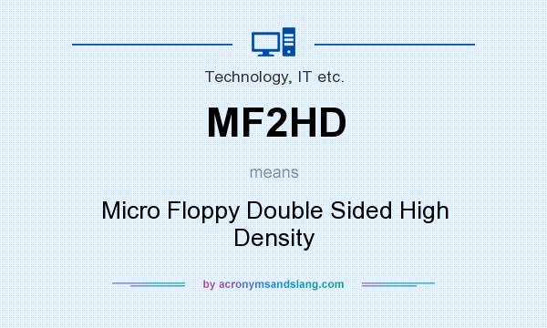 What does MF2HD mean? It stands for Micro Floppy Double Sided High Density