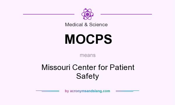 What does MOCPS mean? It stands for Missouri Center for Patient Safety
