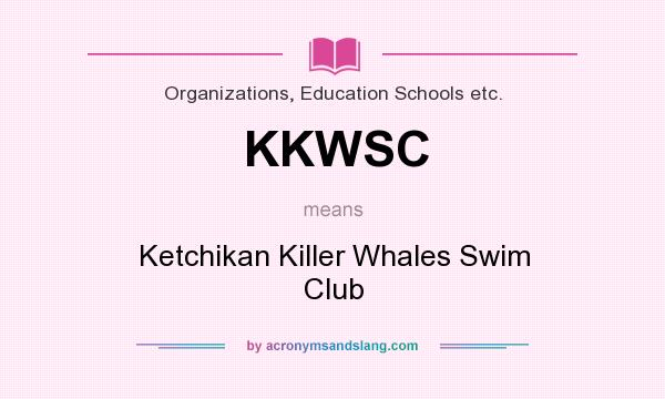 What does KKWSC mean? It stands for Ketchikan Killer Whales Swim Club
