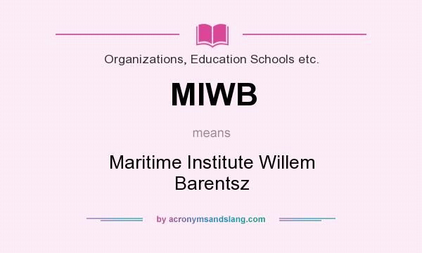 What does MIWB mean? It stands for Maritime Institute Willem Barentsz