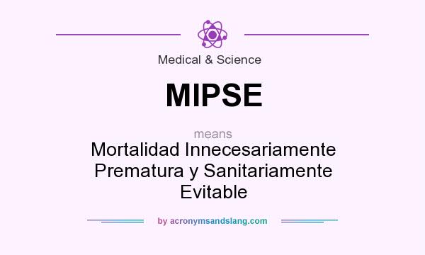 What does MIPSE mean? It stands for Mortalidad Innecesariamente Prematura y Sanitariamente Evitable