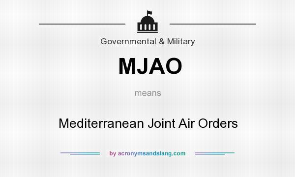 What does MJAO mean? It stands for Mediterranean Joint Air Orders
