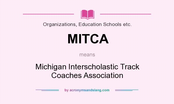 What does MITCA mean? It stands for Michigan Interscholastic Track Coaches Association