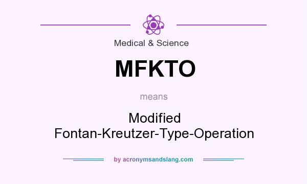 What does MFKTO mean? It stands for Modified Fontan-Kreutzer-Type-Operation