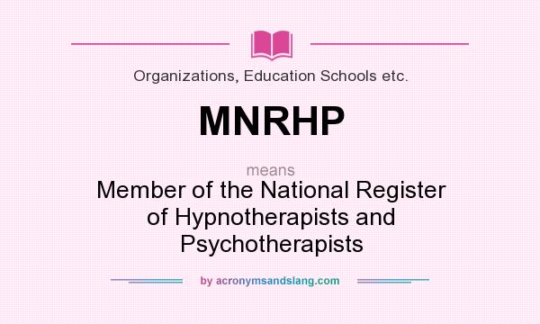 What does MNRHP mean? It stands for Member of the National Register of Hypnotherapists and Psychotherapists