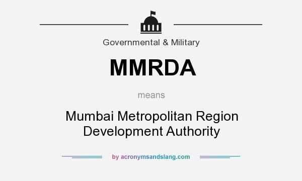 What does MMRDA mean? It stands for Mumbai Metropolitan Region Development Authority