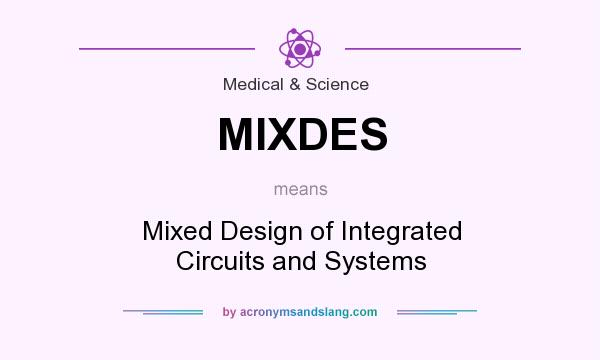 What does MIXDES mean? It stands for Mixed Design of Integrated Circuits and Systems
