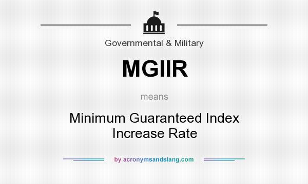 What does MGIIR mean? It stands for Minimum Guaranteed Index Increase Rate