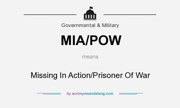 What does MIA/POW mean? It stands for Missing In Action/Prisoner Of War