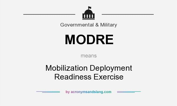 What does MODRE mean? It stands for Mobilization Deployment Readiness Exercise