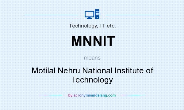 What does MNNIT mean? It stands for Motilal Nehru National Institute of Technology