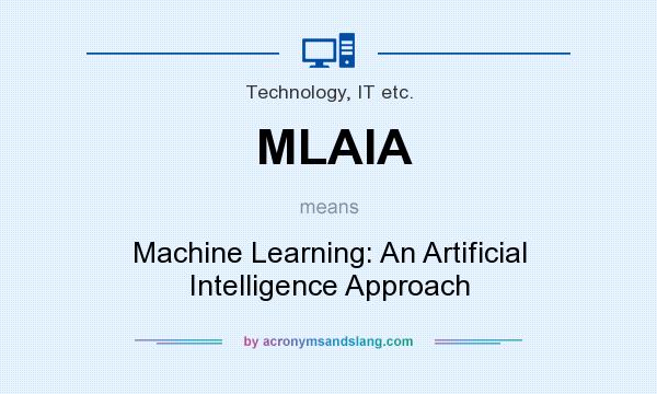 What does MLAIA mean? It stands for Machine Learning: An Artificial Intelligence Approach
