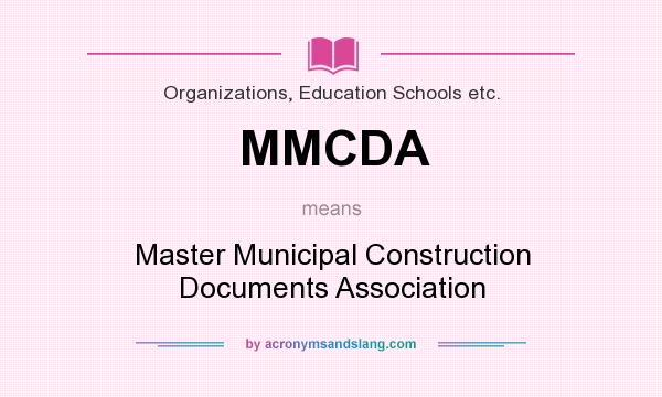 What does MMCDA mean? It stands for Master Municipal Construction Documents Association