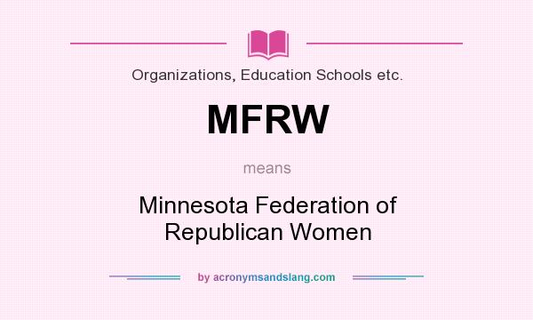 What does MFRW mean? It stands for Minnesota Federation of Republican Women