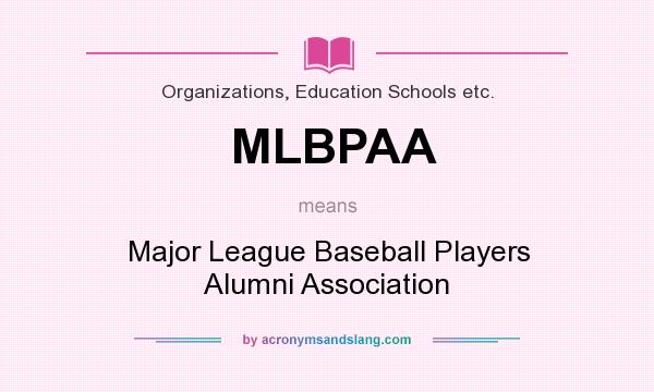 What does MLBPAA mean? It stands for Major League Baseball Players Alumni Association