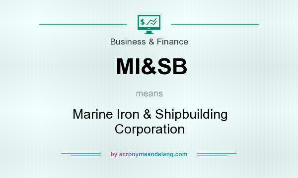 What does MI&SB mean? It stands for Marine Iron & Shipbuilding Corporation